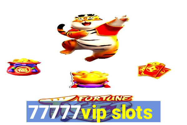 77777vip slots